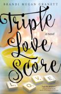Triple Love Score di Brandi Megan Granett edito da Wyatt-MacKenzie Publishing