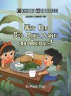 Why Did God Make Plants and Animals? di Phyllis Duke edito da AuthorUnit