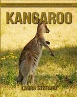 Kangaroo: Children's Book of Amazing Photos and Fun Facts about Kangaroo di Laura Stefano edito da Createspace Independent Publishing Platform