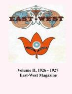 Volume II, 1926 - 1927: Issues 1 Thru 6, East-West Magazine di Swami Yogananda edito da Createspace Independent Publishing Platform