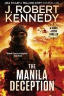 The Manila Deception di J. Robert Kennedy edito da UnderMill Press