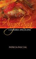 Angolana Culinária Angolana di Patricia Pascoal edito da Life and Success Media