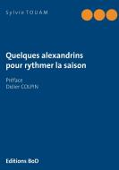 Quelques alexandrins pour rythmer la saison di Sylvie Touam edito da Books on Demand