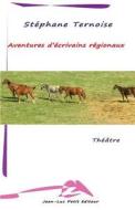 Aventures D'Ecrivains Regionaux di Stephane Ternoise edito da Jean-Luc Petit Editeur