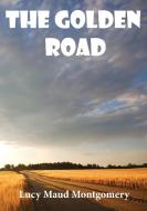 The Golden Road di Lucy Maud Montgomery edito da Les prairies numériques