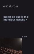 Qu'est-Ce Que Le Mal, Monsieur Haneke? di Eric Dufour edito da LIBRARIE PHILOSOPHIQUE J VRIN