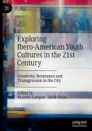 Exploring Ibero-American Youth Cultures In The 21st Century edito da Springer Nature Switzerland AG
