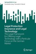 Legal Protection Insurance and Legal Technology di Domenik H. Wendt, Constantin Jung edito da Springer International Publishing
