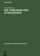 Die Chirurgie der Schilddrüse di Heinz Flörcken edito da De Gruyter