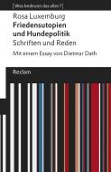 Friedensutopien und Hundepolitik. Schriften und Reden di Rosa Luxemburg edito da Reclam Philipp Jun.