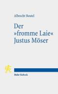 Der "fromme Laie" Justus Möser di Albrecht Beutel edito da Mohr Siebeck GmbH & Co. K