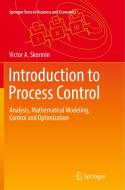 Introduction to Process Control di Victor A. Skormin edito da Springer International Publishing