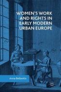 Women's Work and Rights in Early Modern Urban Europe di Anna Bellavitis edito da Springer-Verlag GmbH