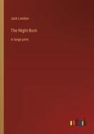 The Night-Born di Jack London edito da Outlook Verlag