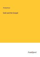 Gold and the Gospel di Anonymous edito da Anatiposi Verlag
