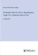 The Bradys' Race for Life; or, Rounding Up a Tough Trio, A Detective Story of Life di Francis Worcester Doughty edito da Megali Verlag