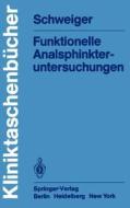 Funktionelle Analsphinkter-untersuchungen di M. Schweiger edito da Springer Berlin Heidelberg