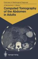 Computed Tomography of the Abdomen in Adults di Armelle Badoz, Auguste Wackenheim edito da Springer Berlin Heidelberg