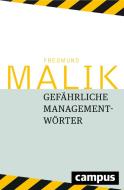 Gefährliche Managementwörter di Fredmund Malik edito da Campus Verlag GmbH