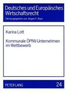 Kommunale ÖPNV-Unternehmen im Wettbewerb di Karina Lott edito da Lang, Peter GmbH