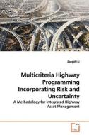Multicriteria Highway Programming Incorporating Risk and Uncertainty di Zongzhi Li edito da VDM Verlag