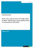 Pretty Otto und der Herr der Ringe allein im Wald - Blockbuster und populäres Kino in Deutschland 1989-2006 di Jens-Florian Groß edito da GRIN Verlag