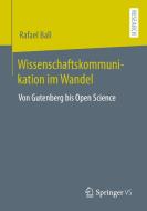 Wissenschaftskommunikation im Wandel di Rafael Ball edito da Springer Fachmedien Wiesbaden