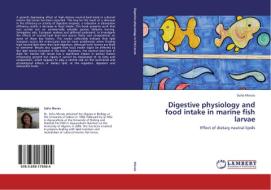 Digestive physiology and food intake in marine fish larvae di Sofia Morais edito da LAP Lambert Academic Publishing