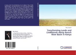 Transforming Lands and Livelihoods along Awach River Basin in Kenya di Mary Nyasimi edito da LAP Lambert Academic Publishing