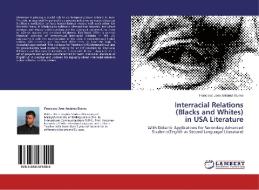 Interracial Relations (Blacks and Whites) in USA Literature di Francisco Jose Antúnez Bueno edito da LAP Lambert Academic Publishing