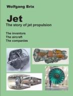 Jet - The story of jet propulsion di Wolfgang Brix edito da Books on Demand