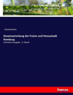 Gesetzsammlung der Freien und Hansestadt Hamburg di Anonymous edito da hansebooks