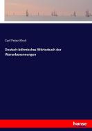 Deutsch-böhmisches Wörterbuch der Warenbenennungen di Carl Peter Kheil edito da hansebooks