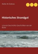Historisches Strandgut di Walter M. Dobrow edito da Books on Demand