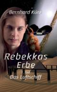 Rebekkas Erbe di Bernhard Kürzl edito da tredition