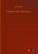 Yorkshire Tales. Third Series di John Hartley edito da Outlook Verlag