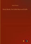 Story Book, For Little Boys and Girls di Aunt Fanny edito da Outlook Verlag
