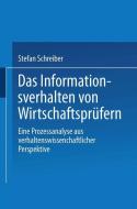 Das Informationsverhalten von Wirtschaftsprüfern di Stefan Schreiber edito da Deutscher Universitätsverlag