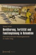 Bevölkerung, Fertilität und Familienplanung in Kolumbien di Teresa Huhle edito da Transcript Verlag