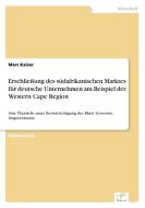 Erschließung des südafrikanischen Marktes für deutsche Unternehmen am Beispiel der Western Cape Region di Marc Kaiser edito da Diplom.de