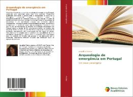 Arqueologia de emergência em Portugal di Jaqueline Pereira edito da Novas Edições Acadêmicas