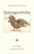 Spatzengezwitscher di Sabine Welsch-Lehmann edito da Books On Demand