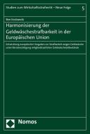 Harmonisierung der Geldwäschestrafbarkeit in der Europäischen Union di Ben Koslowski edito da Nomos Verlagsges.MBH + Co