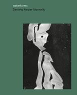 Dorothy Kerper Monnelly: Waterforms di Dorothy Kerper Monnelly edito da Druckverlag Kettler