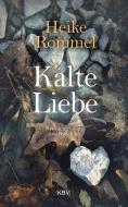 Kalte Liebe di Heike Rommel edito da KBV Verlags-und Medienges