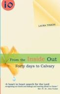 From the Inside Out: Forty Days to Calvary di Laura Ngaba Tinzoh edito da Latinzoh Publishing