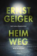 Heimweg di Ernst Geiger edito da edition a GmbH