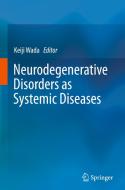 Neurodegenerative Disorders as Systemic Diseases di Keiji Wada edito da Springer
