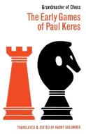 The Early Games of Paul Keres Grandmaster of Chess di Paul Keres edito da ISHI PR