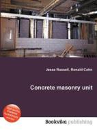 Concrete Masonry Unit di Jesse Russell, Ronald Cohn edito da Book On Demand Ltd.